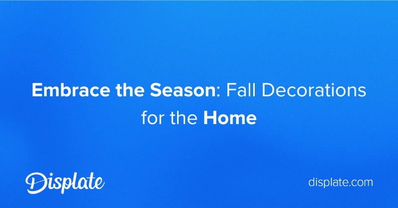 Embrace the Season: Fall Decorations for the Home | Displate Blog