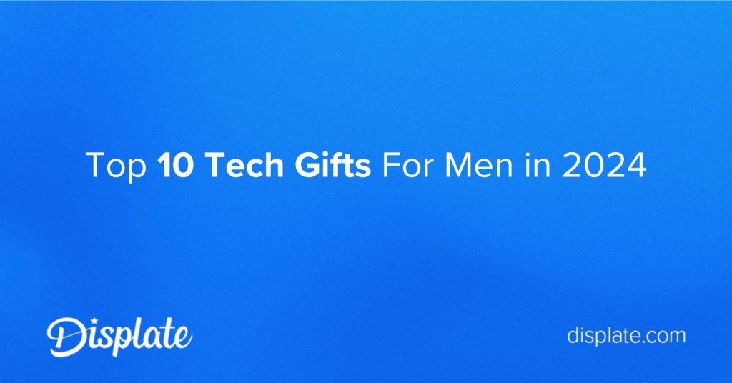 Top 10 Tech Gifts For Men 2024 | Displate Blog